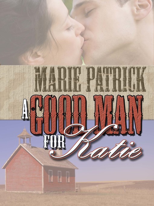 Title details for A Good Man for Katie by Marie Patrick - Available